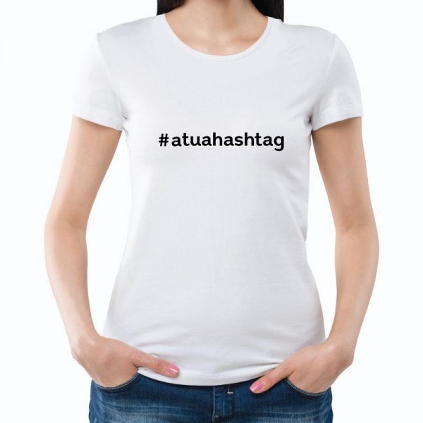 T-shirt A tua hashtag. Personaliza a tua hashtag que mais gostas.